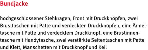 Bundjacke hochgeschlossener Stehkragen, Front mit Druckknöpfen, zwei Brusttaschen mit Patte und verdeckten Druckknöpf   