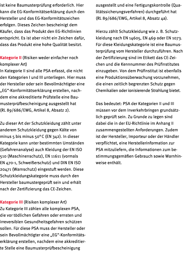 ist keine Baumusterprüfung erforderlich  Hier kann die EG-Konformitätserklärung durch den Hersteller und das EG-Konfo   