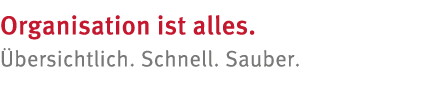 Organisation ist alles   bersichtlich  Schnell  Sauber 