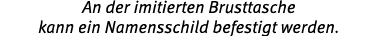 An der imitierten Brusttasche kann ein Namensschild befestigt werden.
