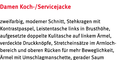 Damen Koch /Servicejacke zweifarbig, moderner Schnitt, Stehkragen mit Kontrastpaspel, Leistentasche links in Brusth h...