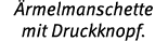  rmelmanschette mit Druckknopf.