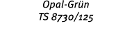 Opal-Gr n TS 8730 125