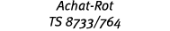 Achat-Rot TS 8733 764